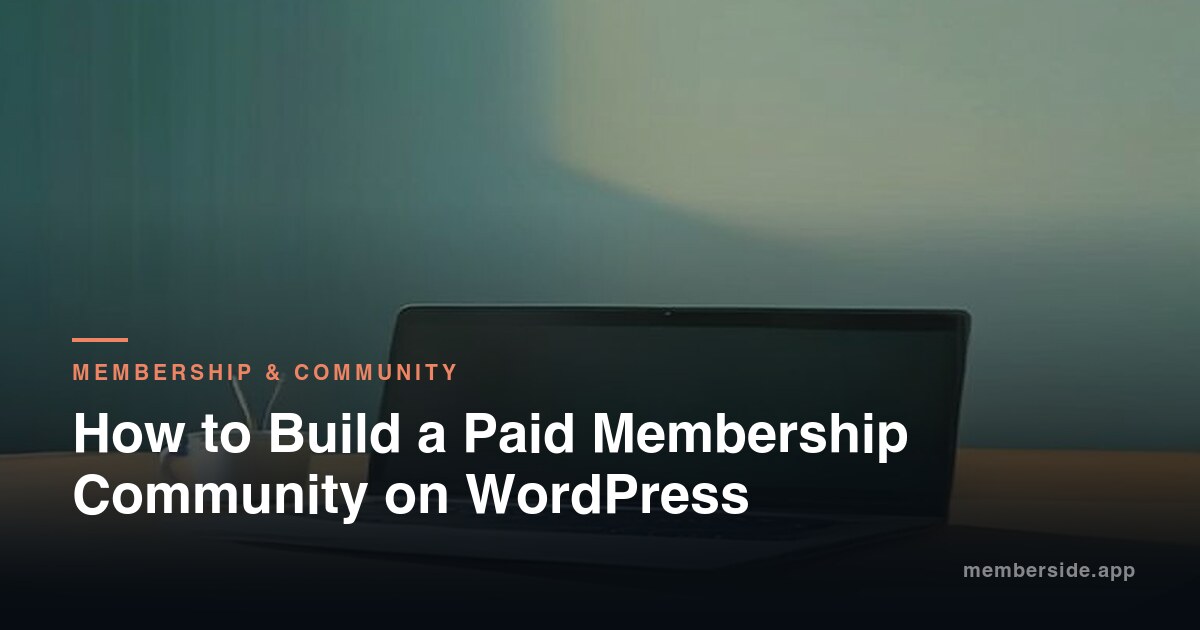 How to Build a Paid Membership Community on WordPress